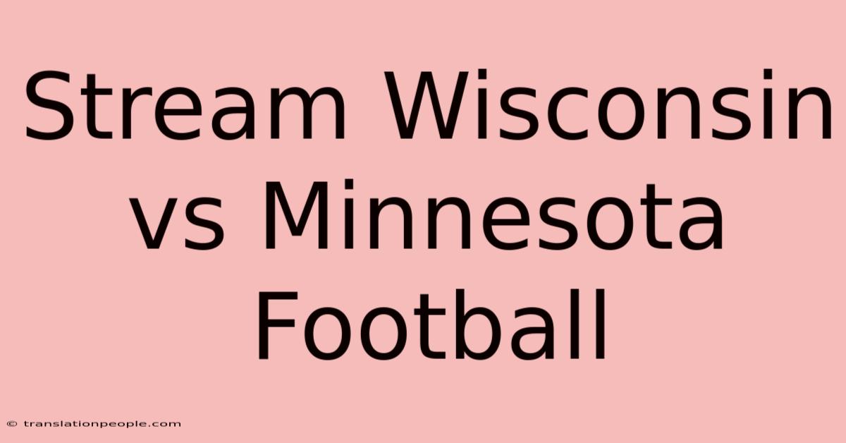 Stream Wisconsin Vs Minnesota Football