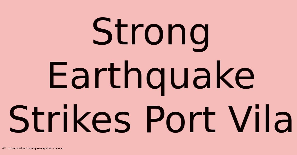 Strong Earthquake Strikes Port Vila