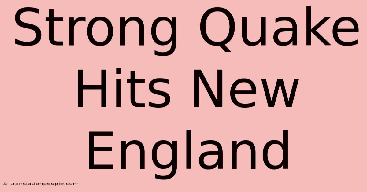 Strong Quake Hits New England