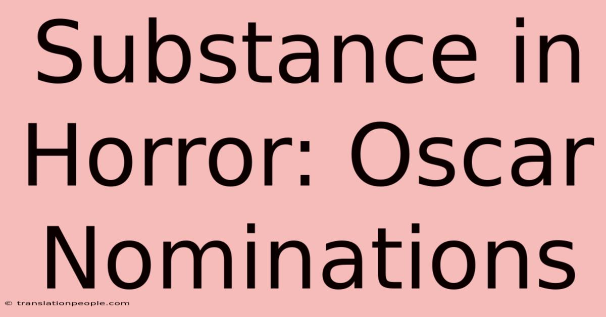 Substance In Horror: Oscar Nominations