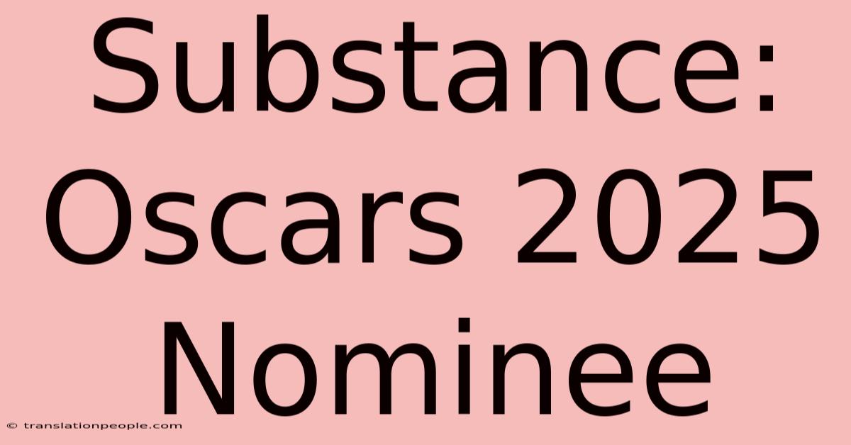 Substance: Oscars 2025 Nominee