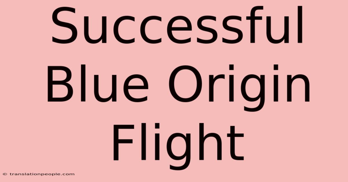 Successful Blue Origin Flight