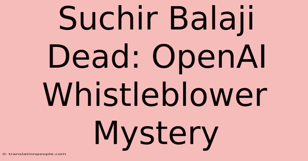 Suchir Balaji Dead: OpenAI Whistleblower Mystery