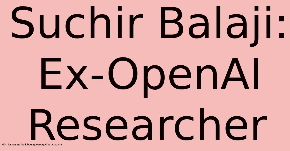 Suchir Balaji: Ex-OpenAI Researcher