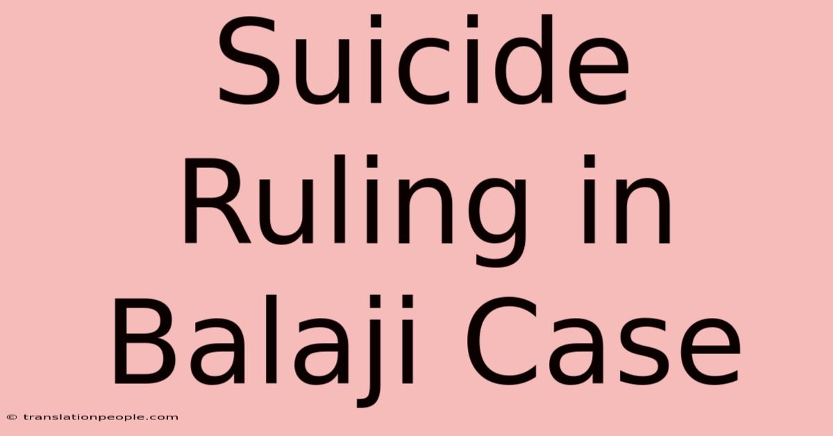 Suicide Ruling In Balaji Case