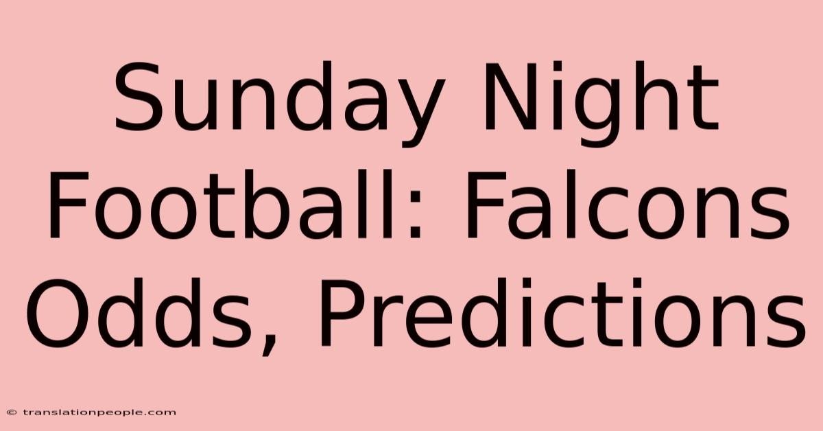 Sunday Night Football: Falcons Odds, Predictions