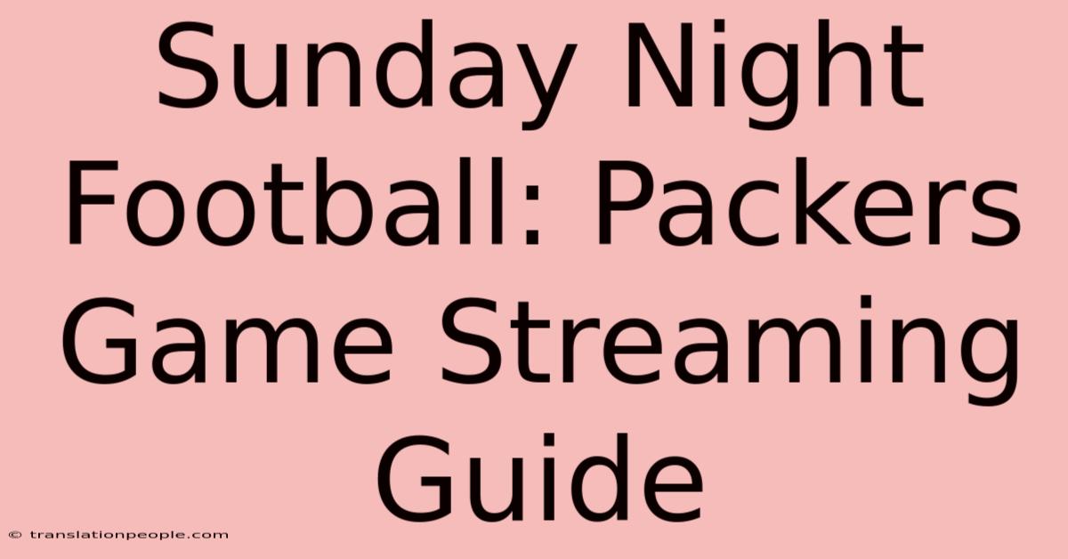 Sunday Night Football: Packers Game Streaming Guide