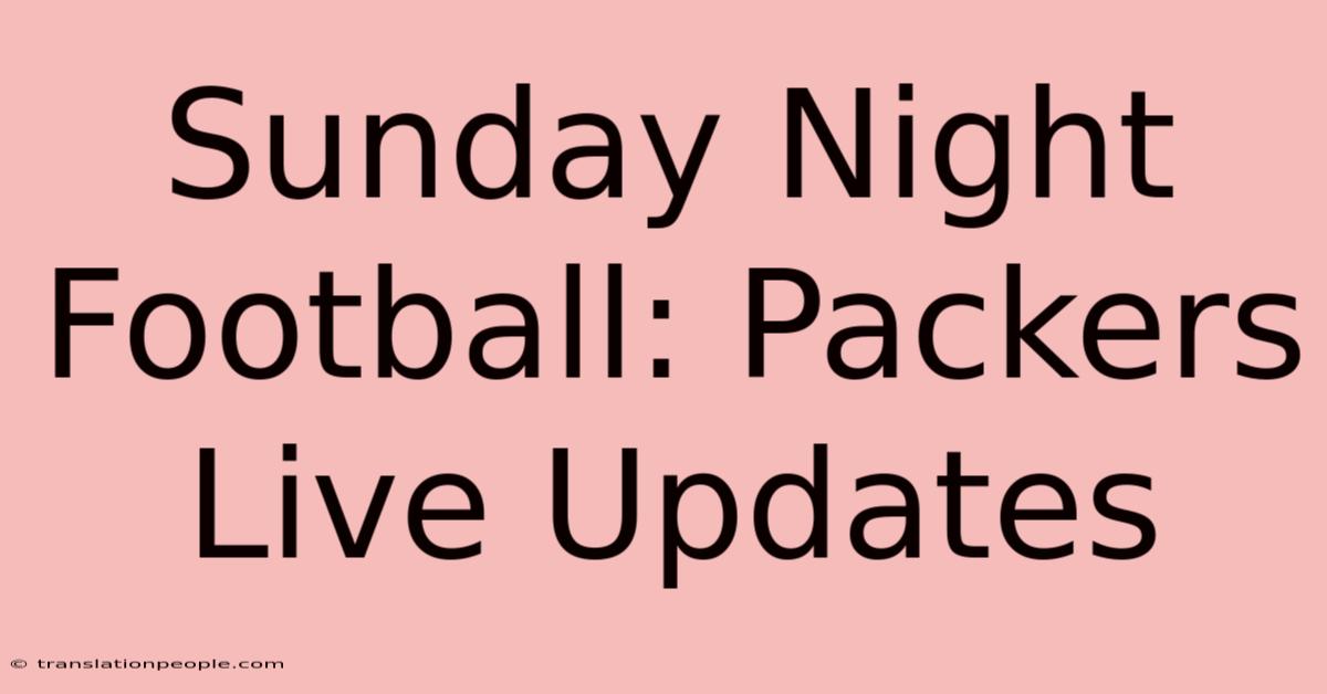 Sunday Night Football: Packers Live Updates