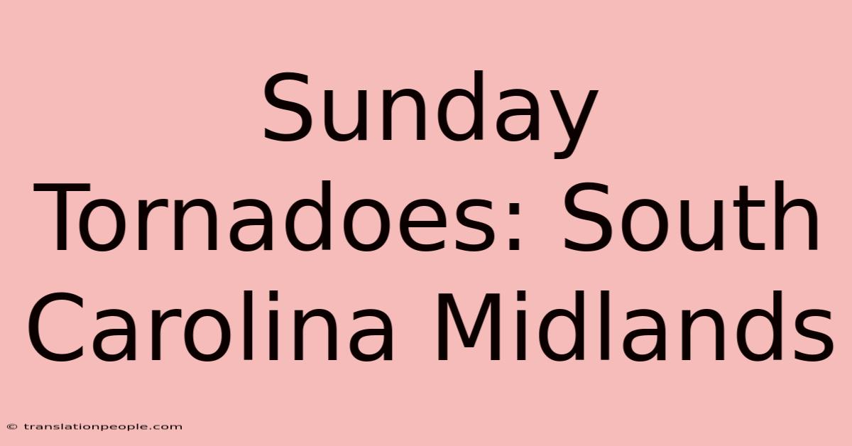 Sunday Tornadoes: South Carolina Midlands