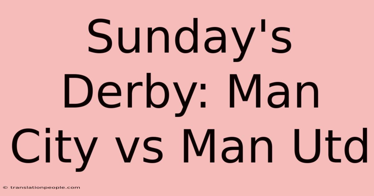 Sunday's Derby: Man City Vs Man Utd