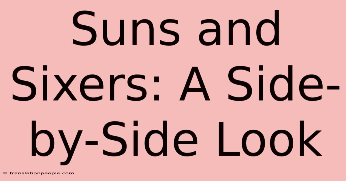 Suns And Sixers: A Side-by-Side Look