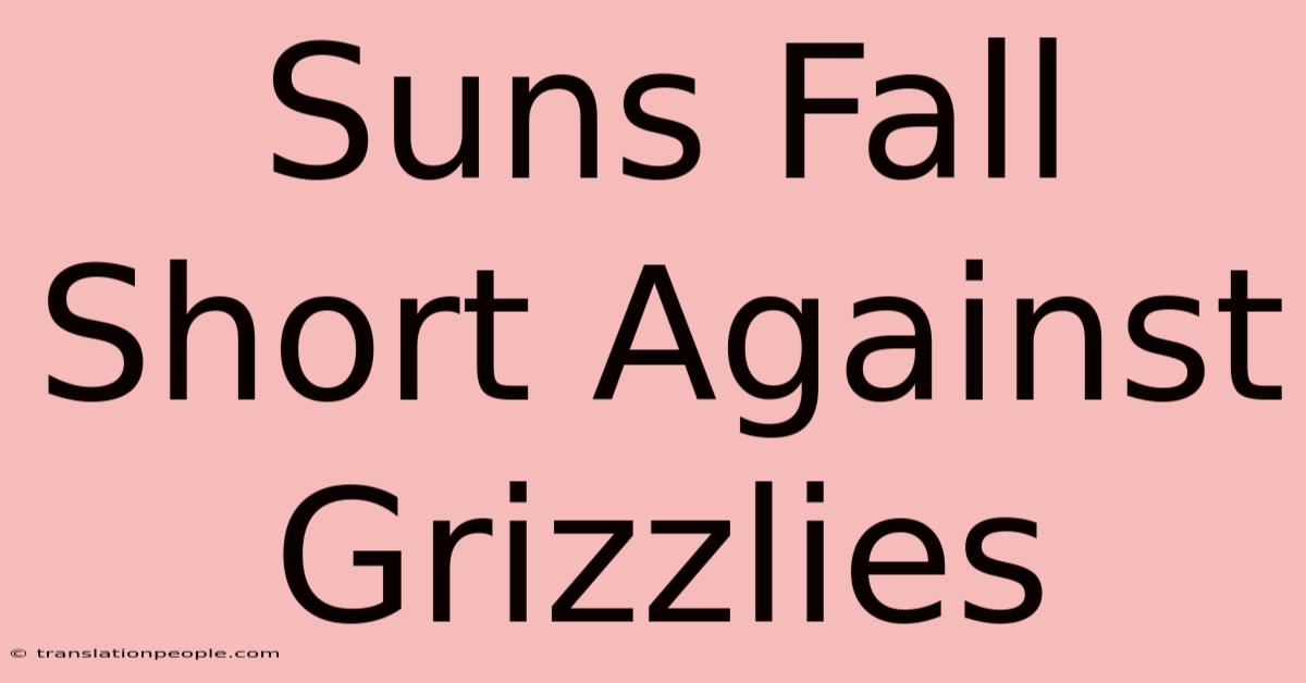 Suns Fall Short Against Grizzlies