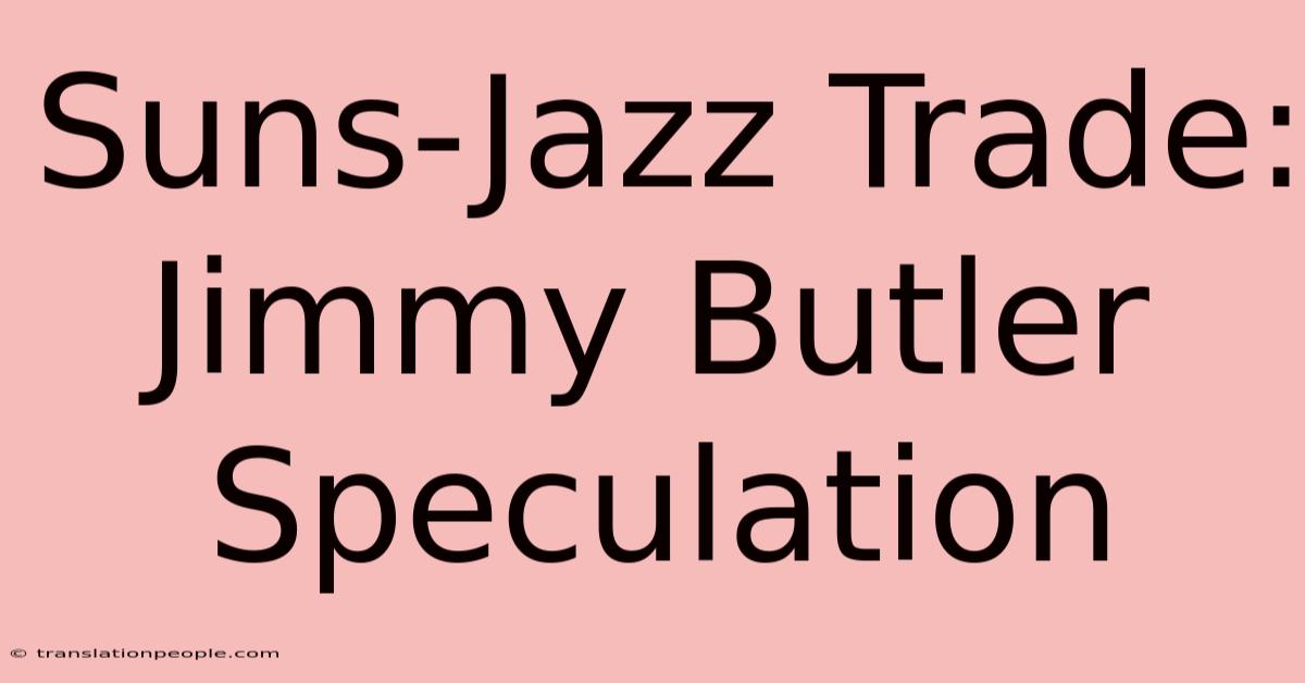 Suns-Jazz Trade: Jimmy Butler Speculation