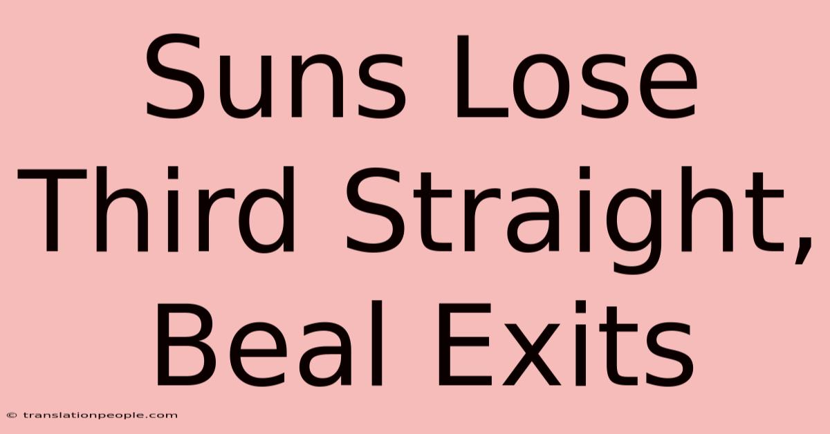 Suns Lose Third Straight, Beal Exits