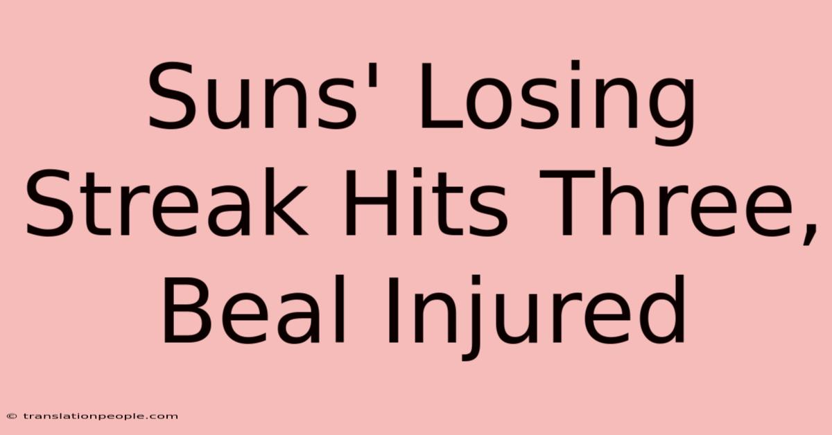 Suns' Losing Streak Hits Three, Beal Injured