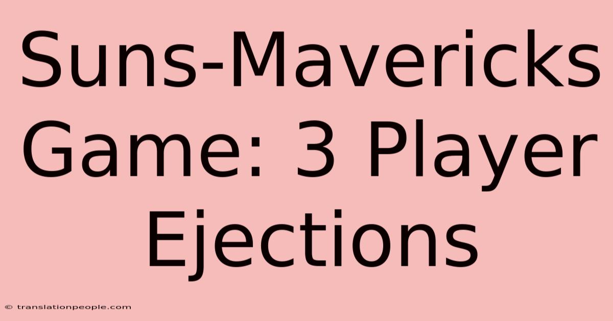 Suns-Mavericks Game: 3 Player Ejections