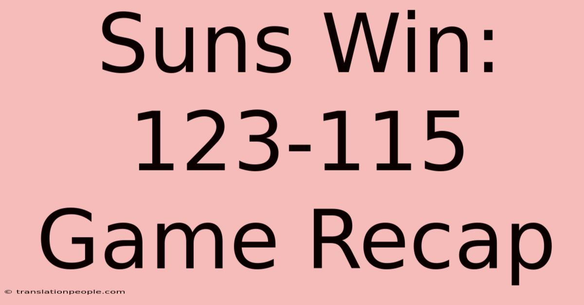 Suns Win: 123-115 Game Recap