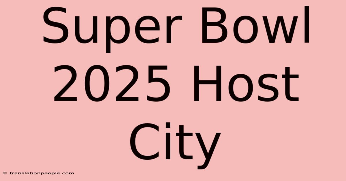 Super Bowl 2025 Host City