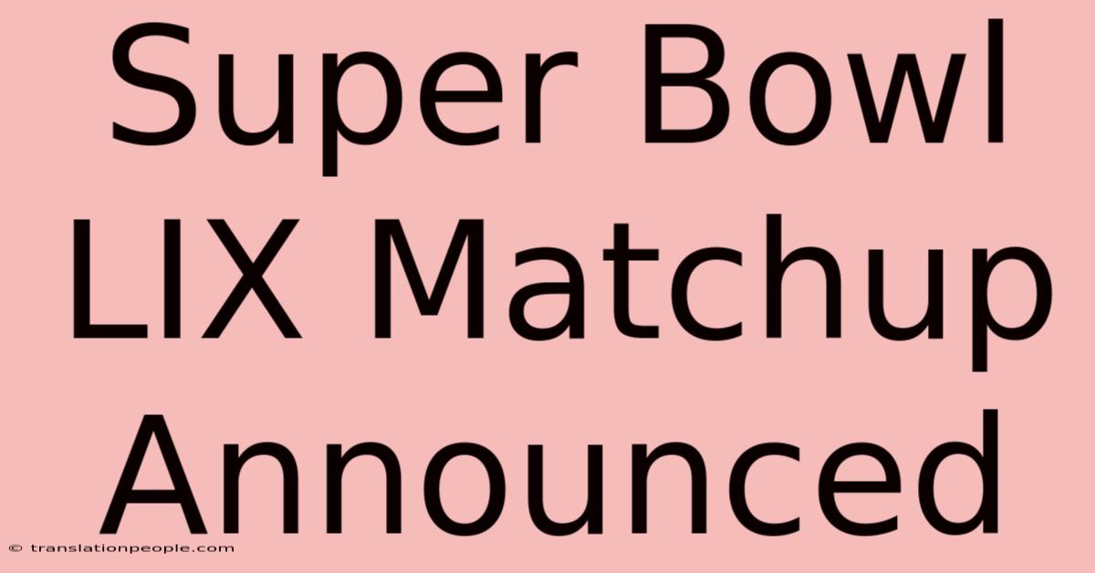 Super Bowl LIX Matchup Announced