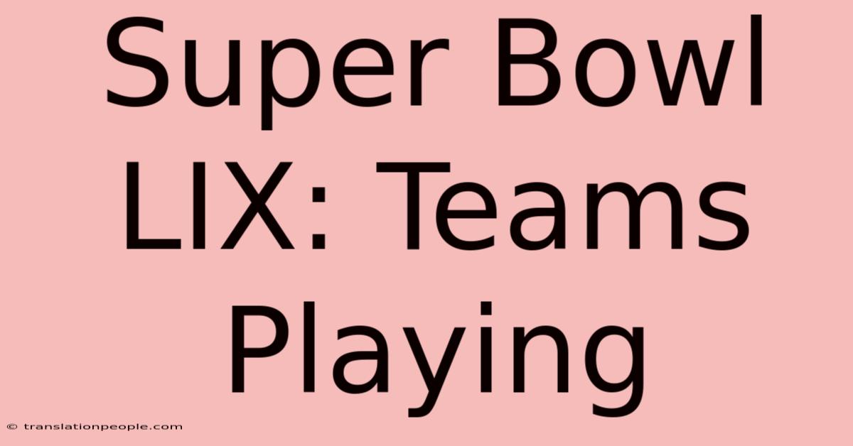 Super Bowl LIX: Teams Playing