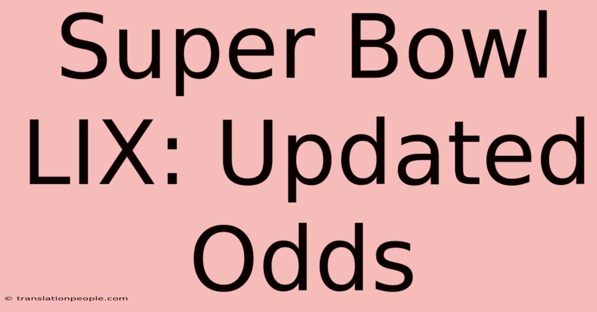 Super Bowl LIX: Updated Odds