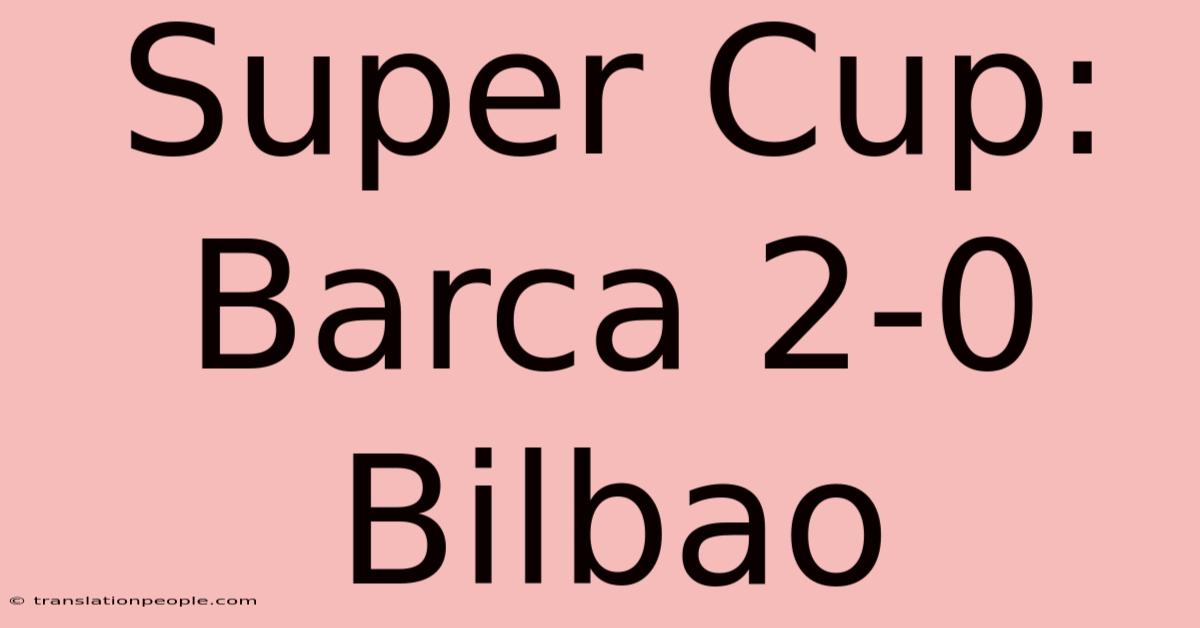 Super Cup: Barca 2-0 Bilbao