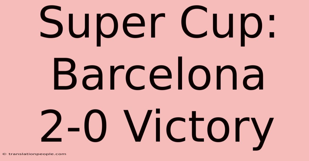 Super Cup: Barcelona 2-0 Victory