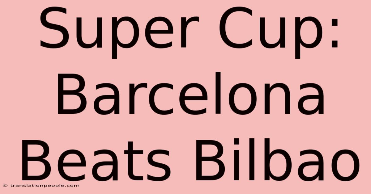 Super Cup: Barcelona Beats Bilbao