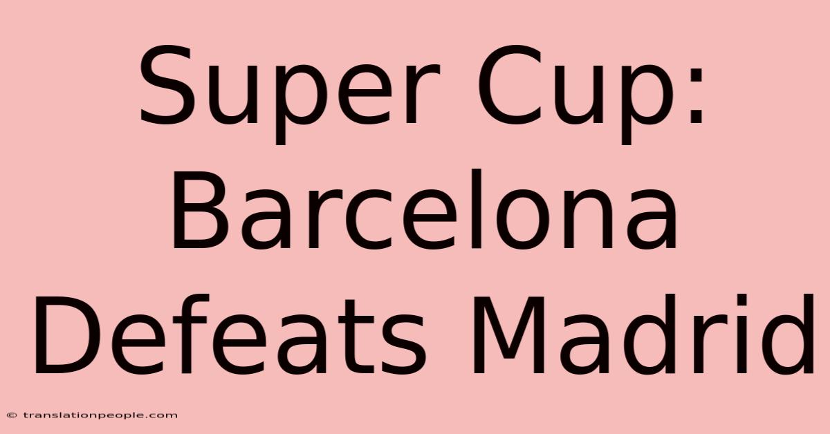 Super Cup: Barcelona Defeats Madrid