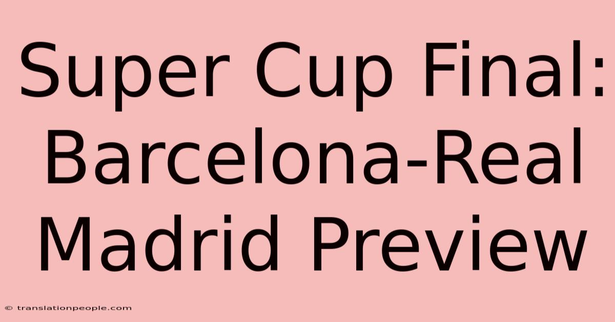 Super Cup Final: Barcelona-Real Madrid Preview