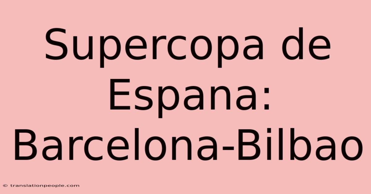 Supercopa De Espana: Barcelona-Bilbao