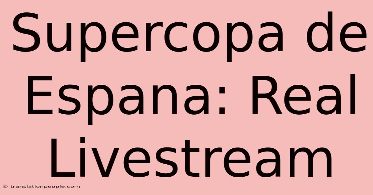 Supercopa De Espana: Real Livestream