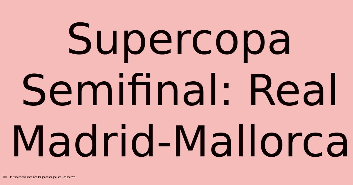 Supercopa Semifinal: Real Madrid-Mallorca