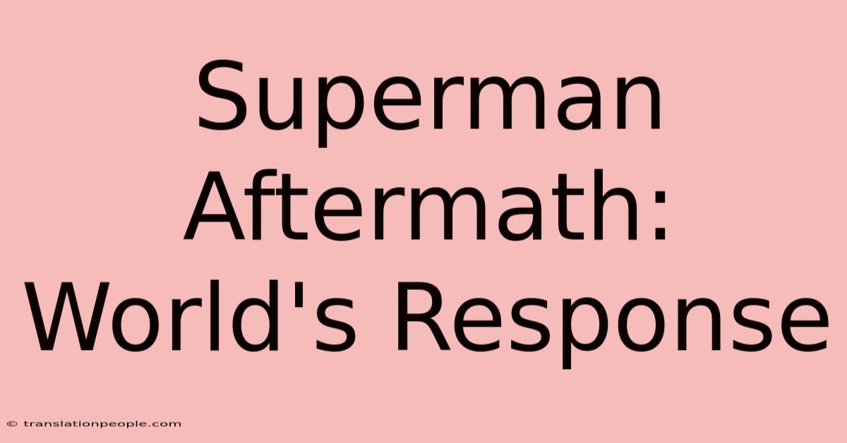 Superman Aftermath: World's Response