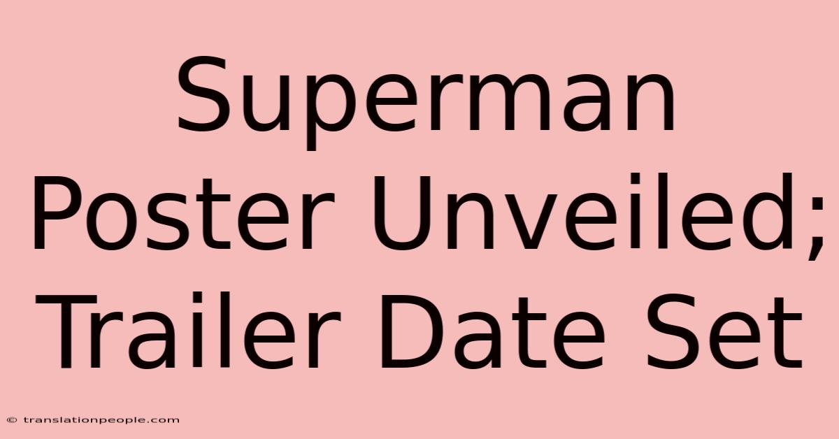 Superman Poster Unveiled; Trailer Date Set