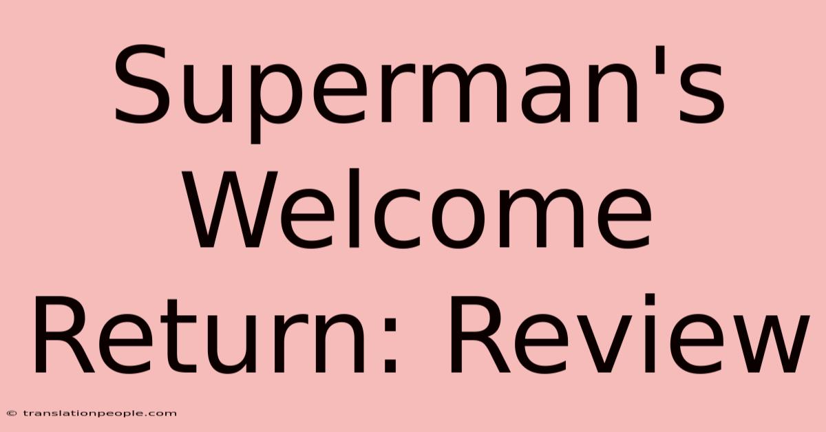 Superman's Welcome Return: Review