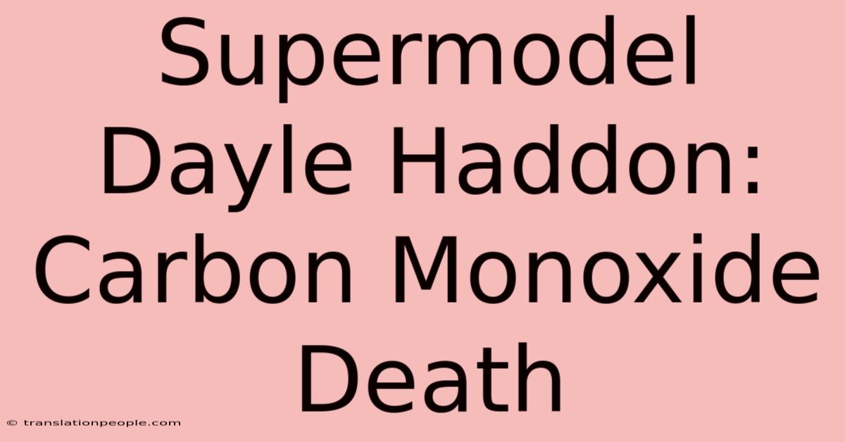 Supermodel Dayle Haddon: Carbon Monoxide Death