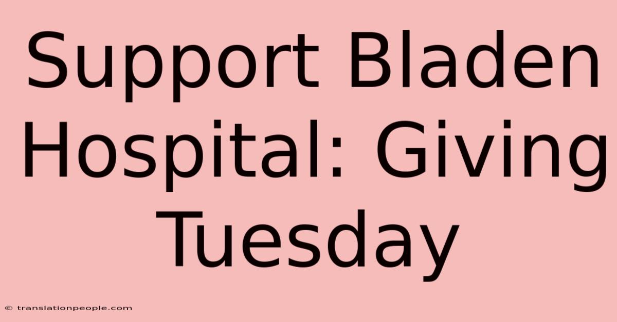 Support Bladen Hospital: Giving Tuesday