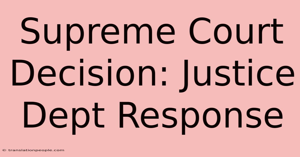 Supreme Court Decision: Justice Dept Response