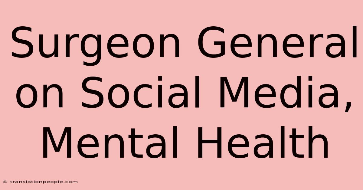 Surgeon General On Social Media, Mental Health