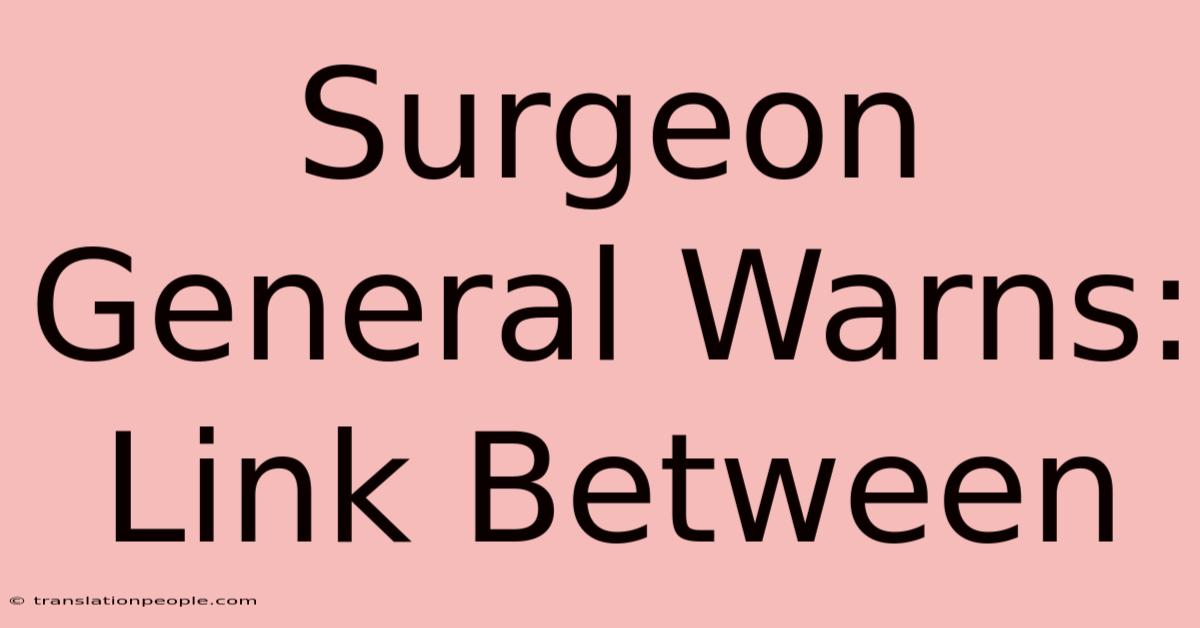 Surgeon General Warns: Link Between