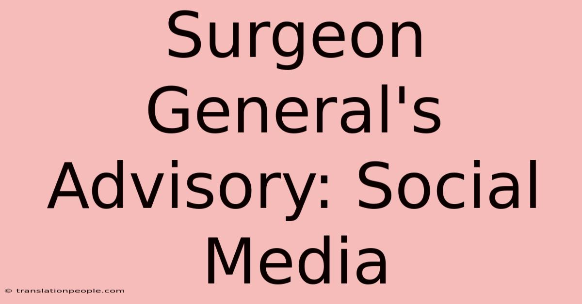 Surgeon General's Advisory: Social Media