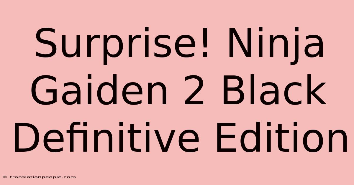 Surprise! Ninja Gaiden 2 Black Definitive Edition