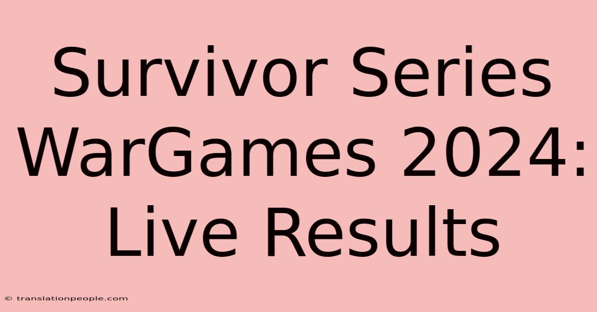 Survivor Series WarGames 2024: Live Results