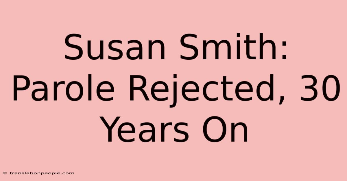 Susan Smith: Parole Rejected, 30 Years On