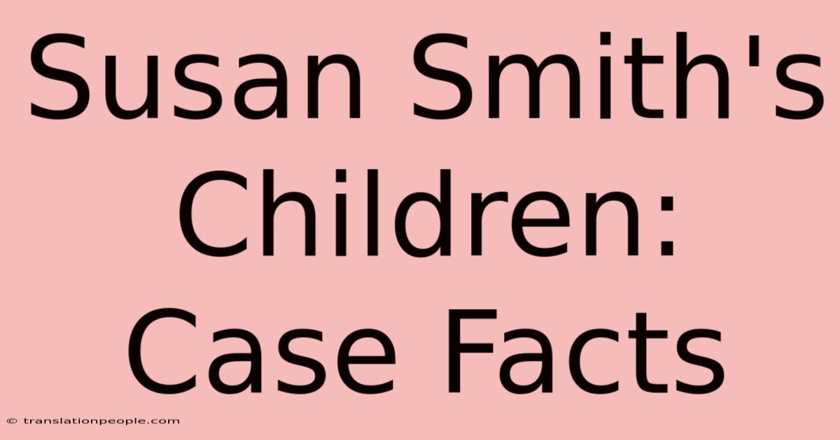 Susan Smith's Children: Case Facts