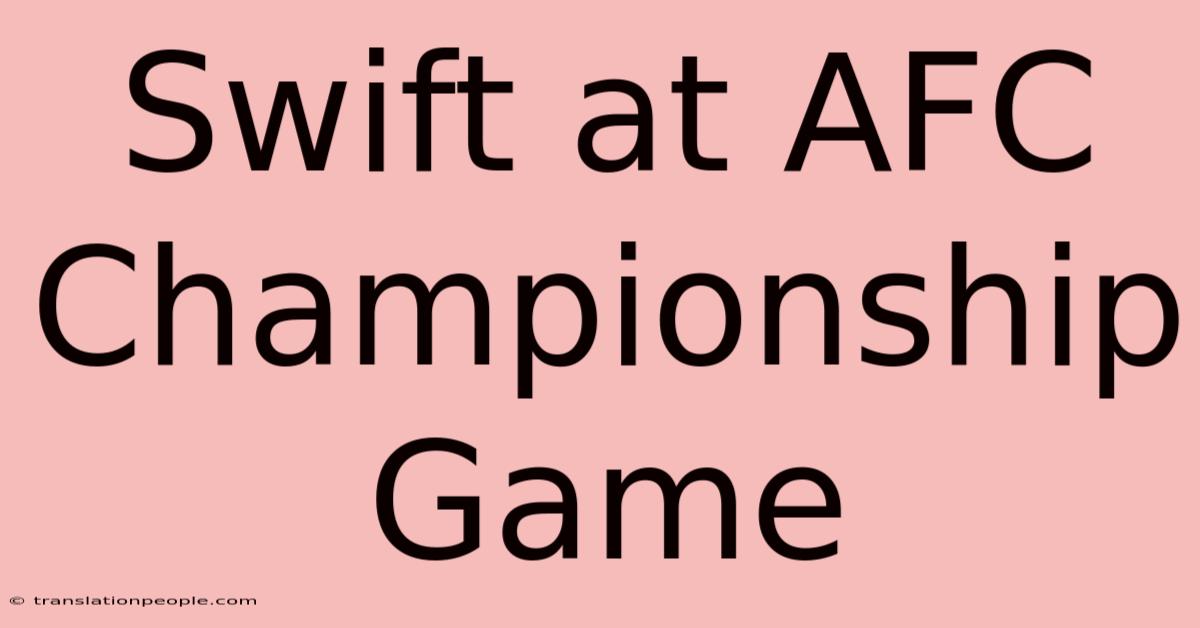 Swift At AFC Championship Game