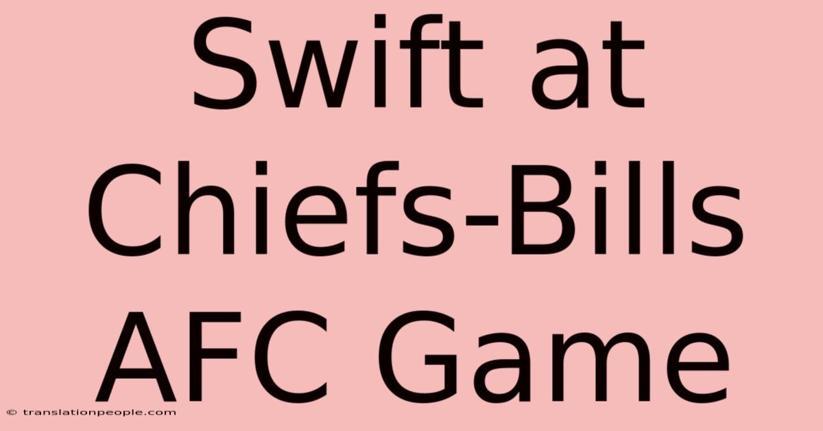 Swift At Chiefs-Bills AFC Game