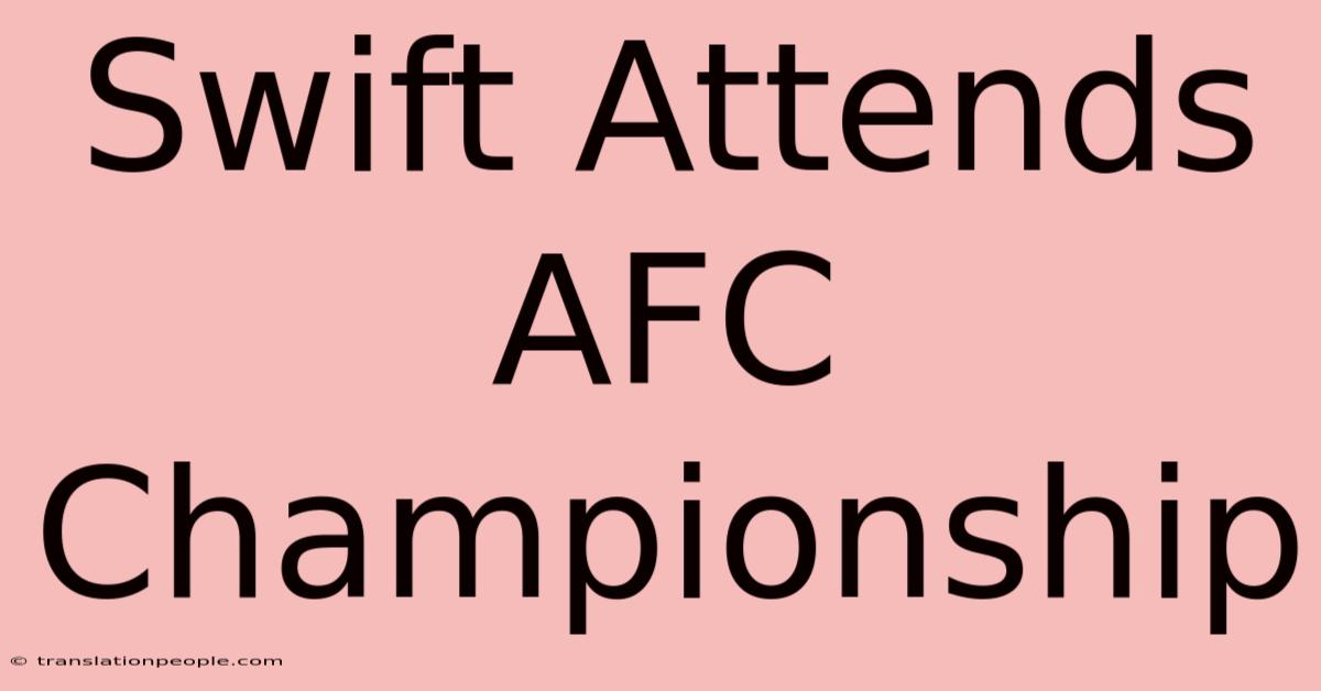 Swift Attends AFC Championship