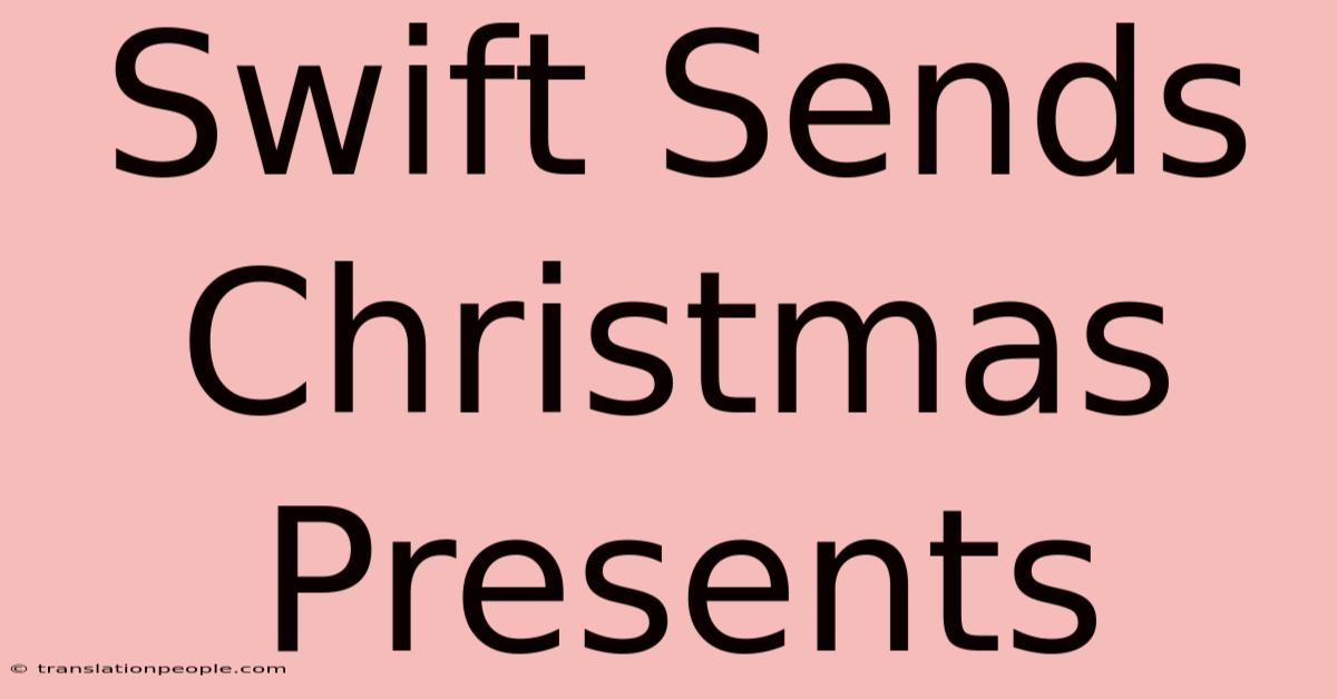 Swift Sends Christmas Presents